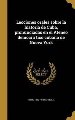 Libro Lecciones Orales Sobre La Historia De Cuba, Pronunc...