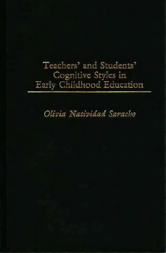 Teachers' And Students' Cognitive Styles In Early Childhood Education, De Olivia N. Saracho. Editorial Abc Clio, Tapa Dura En Inglés