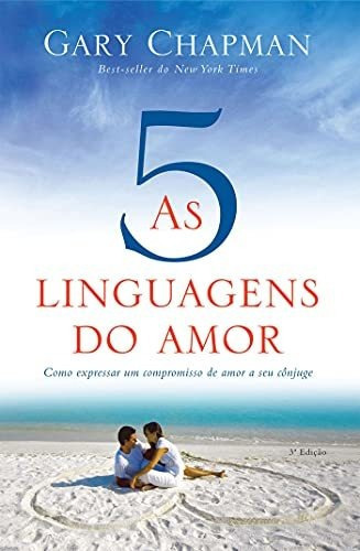 As Cinco Linguagens Do Amor 3 Edição Como Expressar Um Compromisso De Amor A Seu Cônjuge, De Gary Chapman. Editorial Mundo Cristão, Tapa Blanda En Portugués, 9999