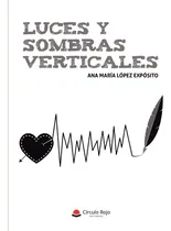 Comprar Luces Y Sombras Verticales, De López Expósito Ana María.. Grupo Editorial Círculo Rojo Sl, Tapa Blanda, Edición 1.0 En Español
