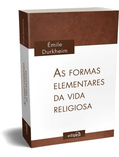 As Formas Elementares Da Vida Religiosa