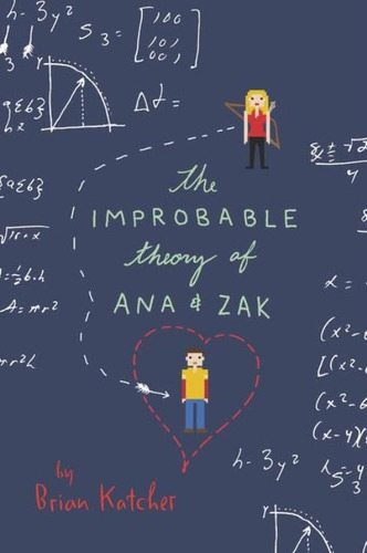 The Improbable Theory Of Ana And Zak, De Katcher, Brian. Editorial Katherine Tegen Books, Tapa Blanda En Inglés