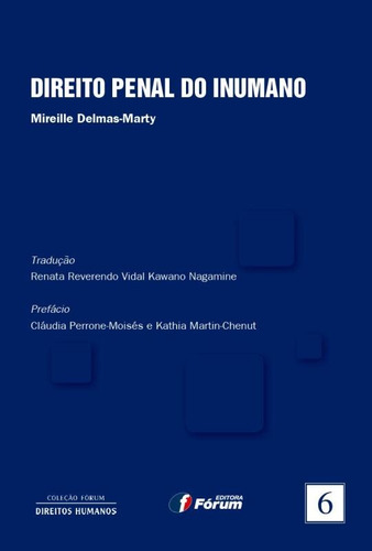 Direito penal do inumano - Volume 6, de Delmas Marty, Mireille. Editorial Editora Fórum Ltda, capa mole em português, 2014