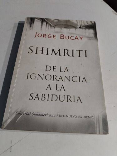 Jorge Bucay - Shimriti - De La Ignorancia A La Sabiduría
