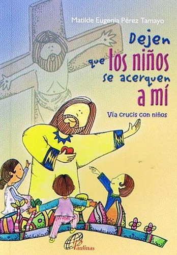 Dejen Que Los Niños Se Acerquen A Mi Via Crucis