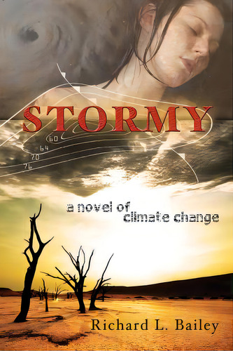 Stormy: A Novel Of Climate Change, De Bailey, Richard L.. Editorial Lightning Source Inc, Tapa Blanda En Inglés