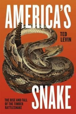 America's Snake : The Rise And Fall Of The Timber (hardback)