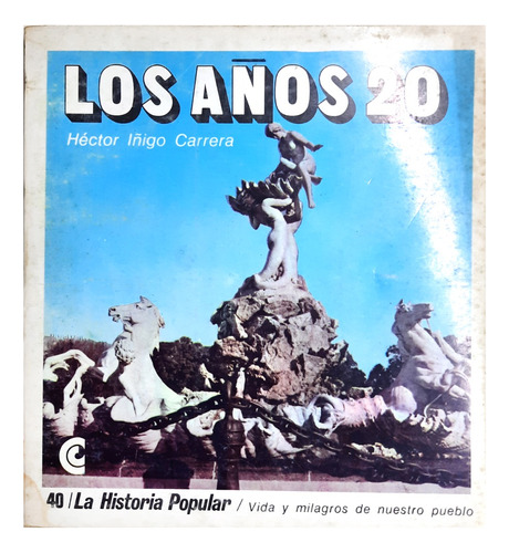 La Historia Popular 40 : Los Años 20 - Héctor Iñigo Carrera