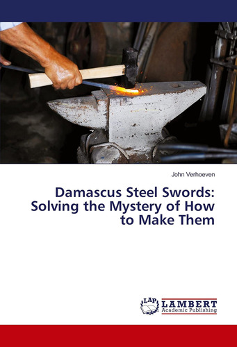 Libro: Damascus Steel Swords: Solving The Mystery Of How To