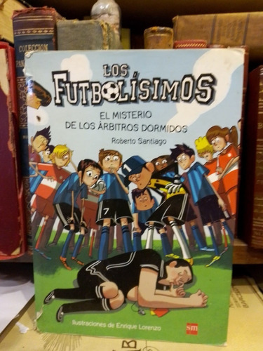 Santiago: Futbolisimos 1. Misterio Arbitros Dormidos. Excele