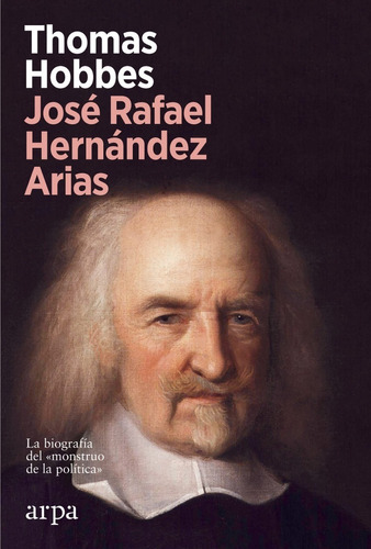 Thomas Hobbes. Biografía - José Rafael Hernández Arias