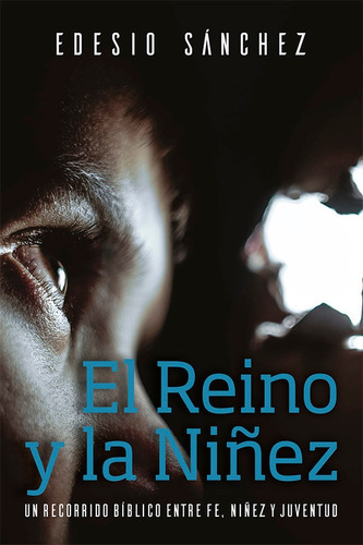 El Reino Y La Niñez, De Edesio Sánchez Cetina. Editorial Juanuno1 Ediciones, Tapa Blanda En Español, 2019