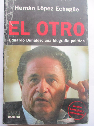 El Otro (eduardo Duhalde: Una Biografía Política) / H. López