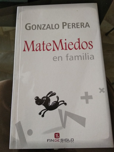 Matemiedos En Familia - Gonzalo Perera - Ed. Fin De Siglo