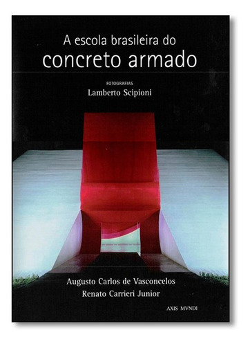 A Escola Brasileira Do Concreto Armado, De Augusto C. Vasconcelos. Editora Axis Mundi, Capa Mole Em Português