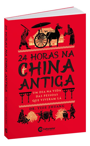 24 Horas Na China Antiga: Não, De Dr. Yijie Zhuang (), Thais Aux Pavão (tradutor). , Vol. Não. Editorial Culturama, Capa Mole, Edição Não Em Português, 2024