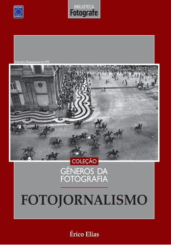 Coleção Gêneros da Fotografia - Fotojornalismo, de Elias, Érico. Editora Europa Ltda., capa mole em português, 2021