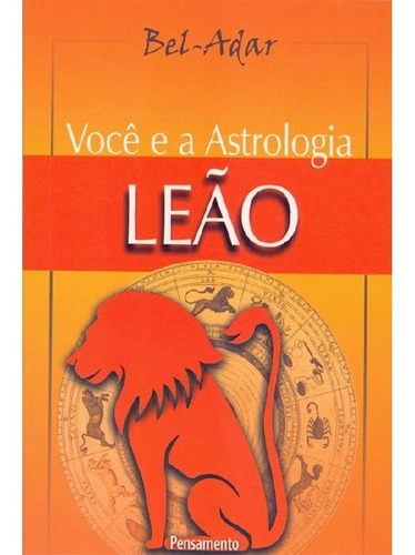 Você E A Astrologia Leão: Você E A Astrologia Leão, De Bel-adar. Editora Pensamento, Capa Mole, Edição 13 Em Português