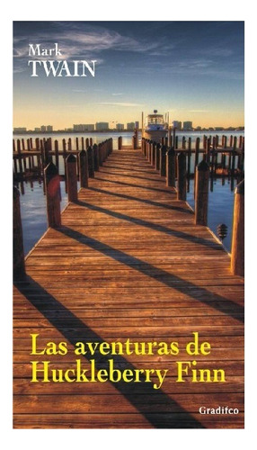 Las Aventuras De Huckleberry Finn, Mark Twain, Ed. Gradifco.