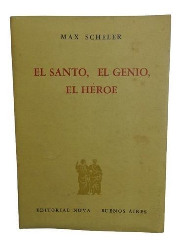 Adp El Santo, El Genio, El Héroe Max Scheler / Ed. Nova 1961