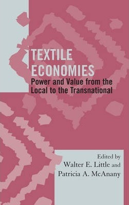 Libro Textile Economies : Power And Value From The Local ...