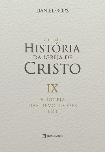 A Igreja das revoluções (II) - Volume IX, de Rops, Daniel. Quadrante Editora, capa dura em português, 2022