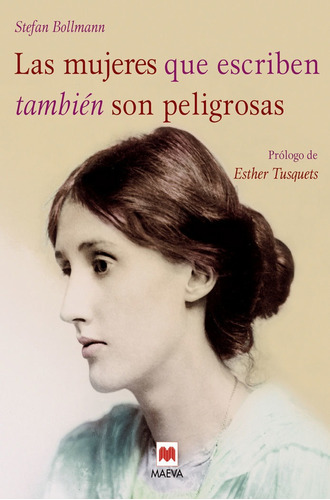 Las Mujeres Que Escriben Tambiãâ©n Son Peligrosas, De Bollmann, Stefan. Editorial Maeva Ediciones, Tapa Dura En Español