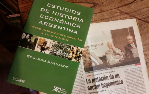 Estudios De Historia Económica Argentina. Eduardo Basualdo.