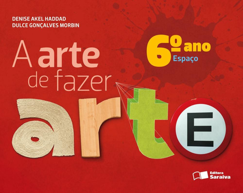 A arte de fazer arte - 6º ano, de Haddad, Denise Akel. Série Arte de fazer arte Editora Somos Sistema de Ensino em português, 2013