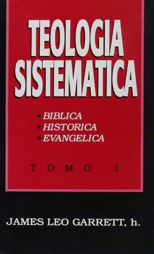 Libro: Teología Sistemática: Tomo I, Bíblica, Histórica, Eva