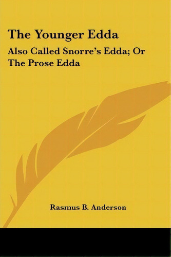 The Younger Edda : Also Called Snorre's Edda; Or The Prose Edda, De Rasmus Bjorn Anderson. Editorial Kessinger Publishing, Tapa Blanda En Inglés
