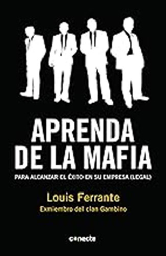 Aprenda De La Mafia: Para Tener Éxito En Cualquier Empresa  