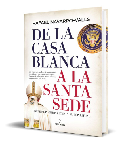 De La Casa Blanca A La Santa Sede [ Rafael Navarro- Valls ]