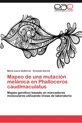 Libro: Mapeo De Una Mutación Melánica En Phalloceros Caudima