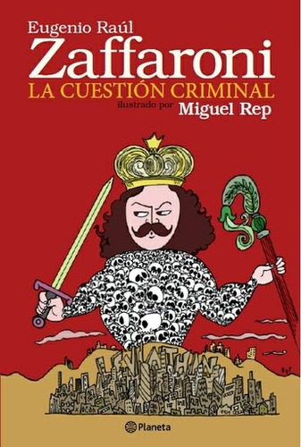 La Cuestión Criminal, De Eugenio Raúl Zaffaroni. Editorial Planeta, Tapa Blanda En Español, 2015