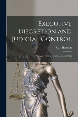 Libro Executive Discretion And Judicial Control: An Aspec...