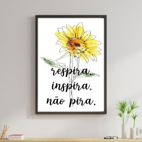 Quadro Decorativo Girassol, Inspira, Respira, Não Pira