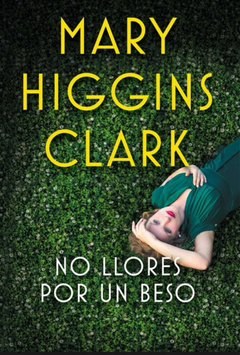 No Llores Por Un Beso/ Mary Higgins Clark/ Ed Plaza & Janes