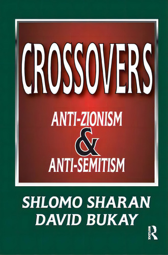 Crossovers: Anti-zionism And Anti-semitism, De Sharan, Shlomo. Editorial Routledge, Tapa Blanda En Inglés