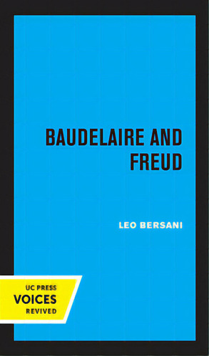 Baudelaire And Freud, De Bersani, Leo. Editorial Univ Of California Pr, Tapa Dura En Inglés