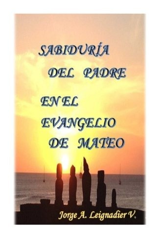 Sabiduria Del Padre En El Evangelio De Mateo (spanish Editio