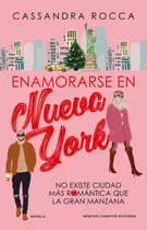 Comprar Enamorarse En Nueva York, De Roca,cassandra. Editorial Newton Compton Editores, Tapa Blanda En Español, 2024
