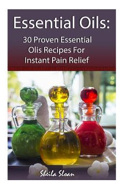 Libro Essential Oils : 30 Proven Essential Oils For Insta...