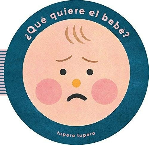 Qué Quiere El Bebé?, De Tupera. Editorial Phaidon, Tapa Blanda, Edición 1 En Español, 2017