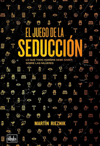 Libro El Juego De La Seducción - Martín Rieznik