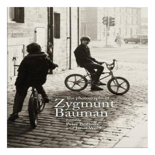 The Photographs Of Zygmunt Bauman - Janet Wolff. Eb8