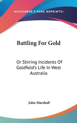 Libro Battling For Gold: Or Stirring Incidents Of Goldfie...