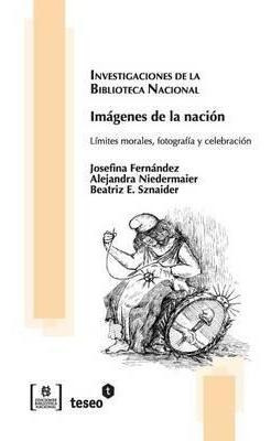 Imagenes De La Nacion : Limites Morales, Fotografia Y Celebr