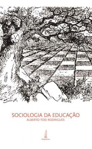 Sociologia Da Educação, De Rodrigues, Alberto Tosi. Editora Lamparina, Capa Mole, Edição 7ª Edição - 2018 Em Português