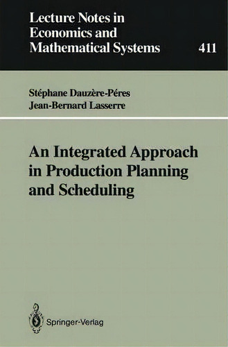 An Integrated Approach In Production Planning And Scheduling, De Stephane Dauzere-peres. Editorial Springer Verlag Berlin Heidelberg Gmbh Co Kg, Tapa Blanda En Inglés